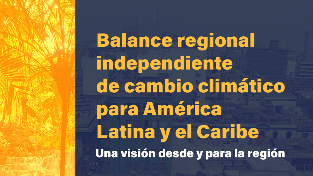 Balance regional independiente de cambio climático para LAC